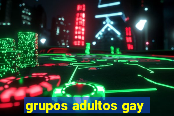 grupos adultos gay